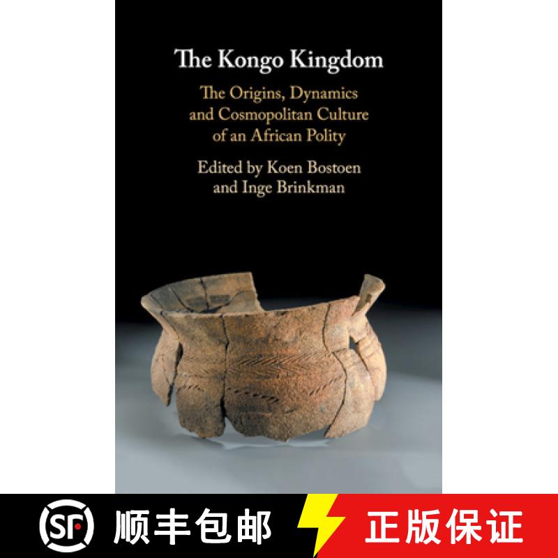【4周达】The Kongo Kingdom: The Origins, Dynamics and Cosmopolitan Culture of an African Polity [9781108463928]