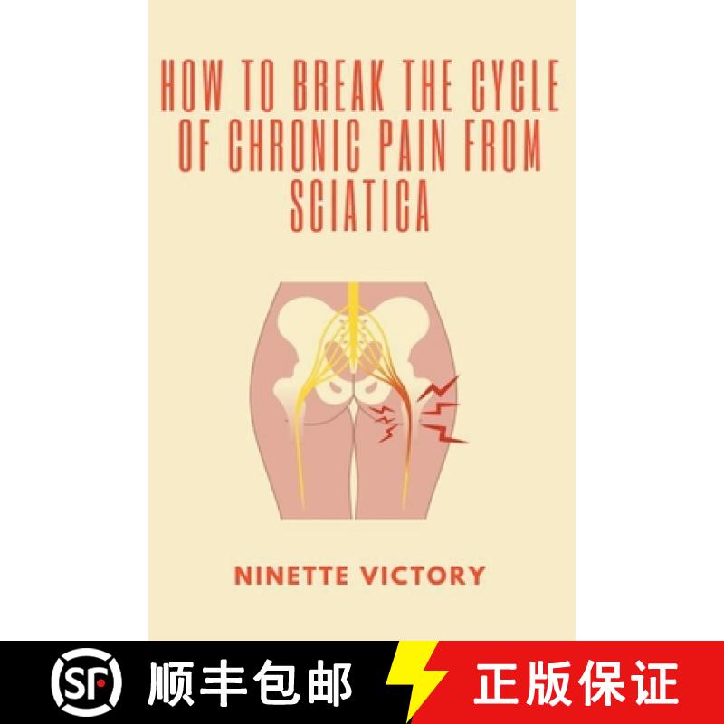 【2-3周达】How to Break the Cycle of Chronic Pain from Sciatica [9798223304807]