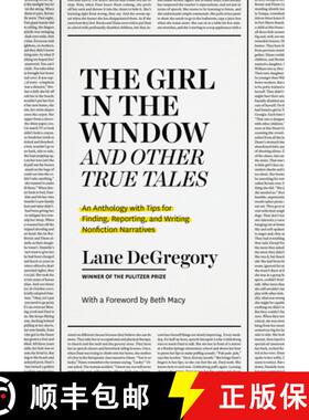 【3-4周达】The Girl in the Window and Other True Tales: An Anthology with Tips for Finding, Reporting... [9780226771274]