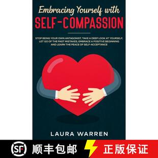 【3-4周达】Embracing Yourself with Self-Compassion: Stop Being Your Own Antagonist, Take a Deep Look ... [9781648661556]