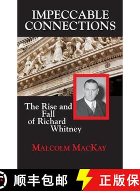 预订 Impeccable Connections: The Rise and Fall of Richard Whitney [9781596874497]