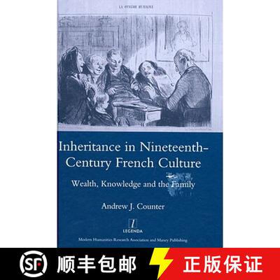 【3-4周达】精装 Inheritance in Nineteenth-Century French Culture: Wealth, Knowledge and the Family [9781906540753]