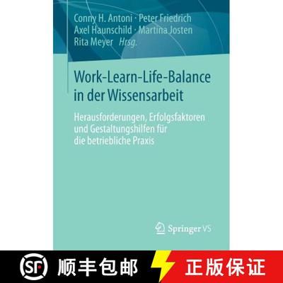 【3-4周达】Work-Learn-Life-Balance in der Wissensarbeit : Herausforderungen, Erfolgsfaktoren und Gest... [9783658040789]