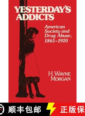 预订 Yesterday's Addicts: American Society and Drug Abuse, 1865-1920 [9780806116365]
