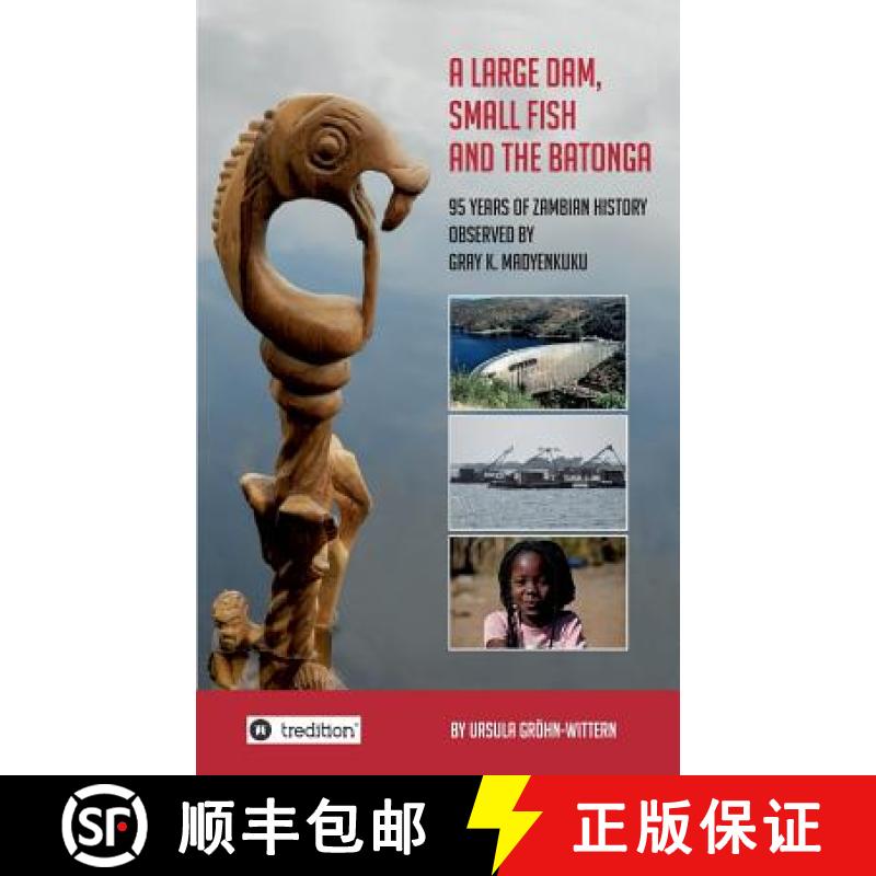 【2-3周达】A Large Dam, Small Fish and the BaTonga: 95 years of Zambian History observed by Gray K. M... [9783734555237]