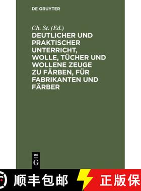 【3-4周达】Deutlicher und praktischer Unterricht, Wolle, Tücher und wollene Zeuge zu färben, für F... [9783112515617]