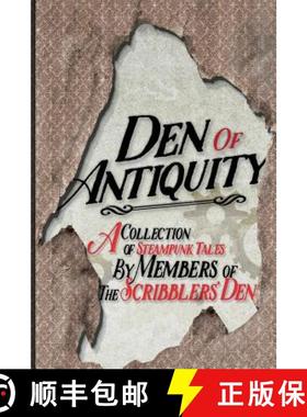 【3-4周达】Den of Antiquity: A collection of Steampunk tales by Members of the Scribblers' Den [9780995276727]