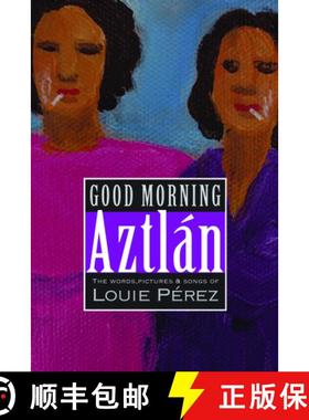 【3-4周达】Good Morning, Aztlan: The Words, Pictures and Songs of Louie Perez [9781882688579]