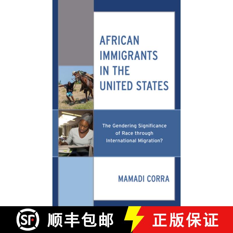 【3-4周达】African Immigrants in the United States : The Gendering Significance of Race through Inter... [9781793648228]