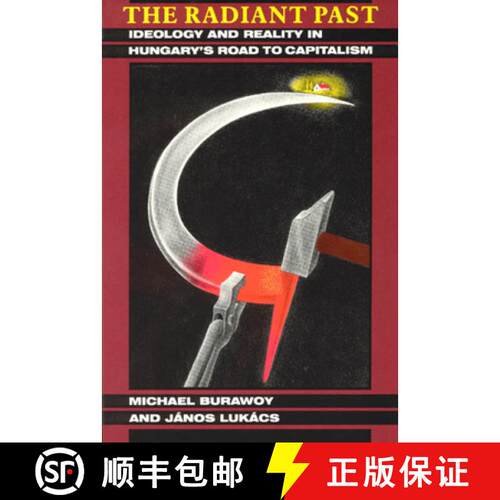 【3-4周达】The Radiant Past – Ideology and Reality in Hungary`s Road to Capitalism [9780226080420]