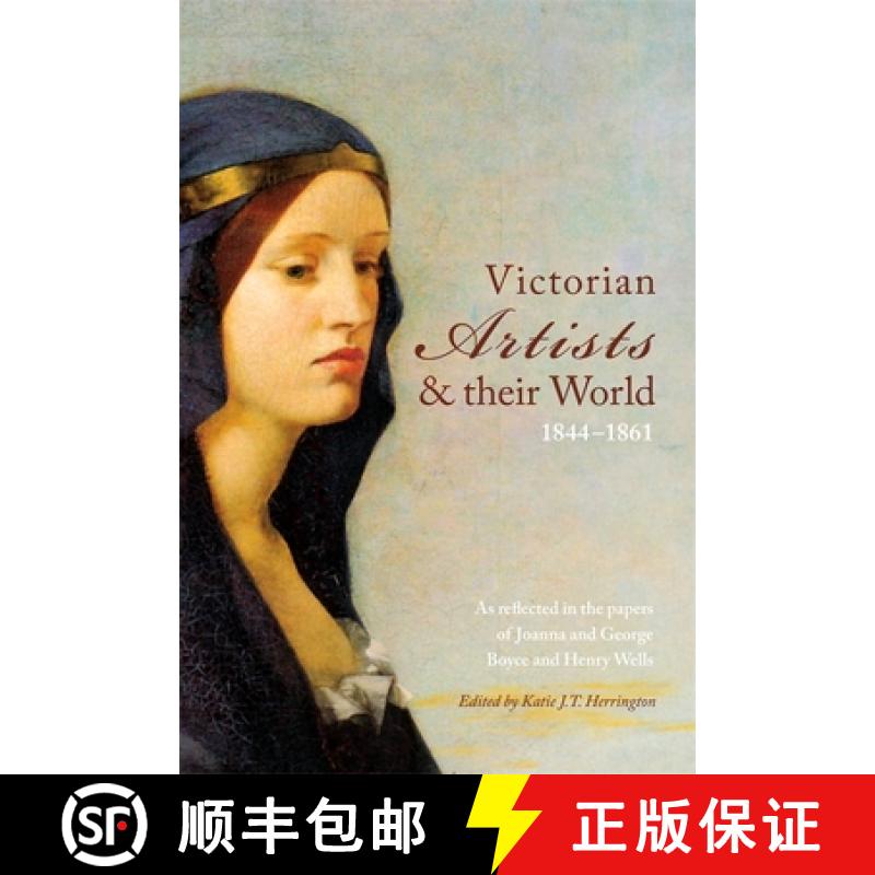 【3-4周达】Victorian Artists and their World 1844-1861: As reflected in the papers of Joanna and Geor... [9781783272594]