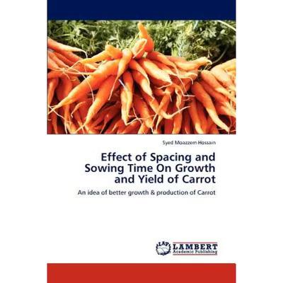 【4周达】Effect of Spacing and Sowing Time on Growth and Yield of Carrot [9783847372431]