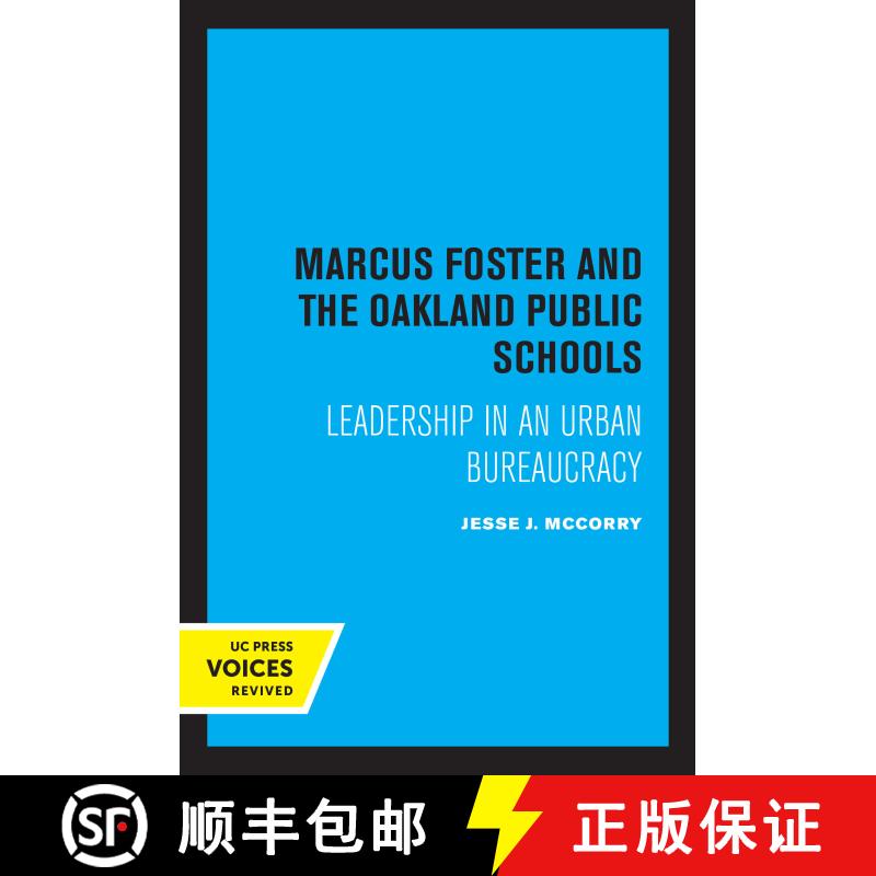 【3-4周达】Marcus Foster and the Oakland Public Schools: Leadership in an Urban Bureaucracy (First Ed... [9780520304932]图片