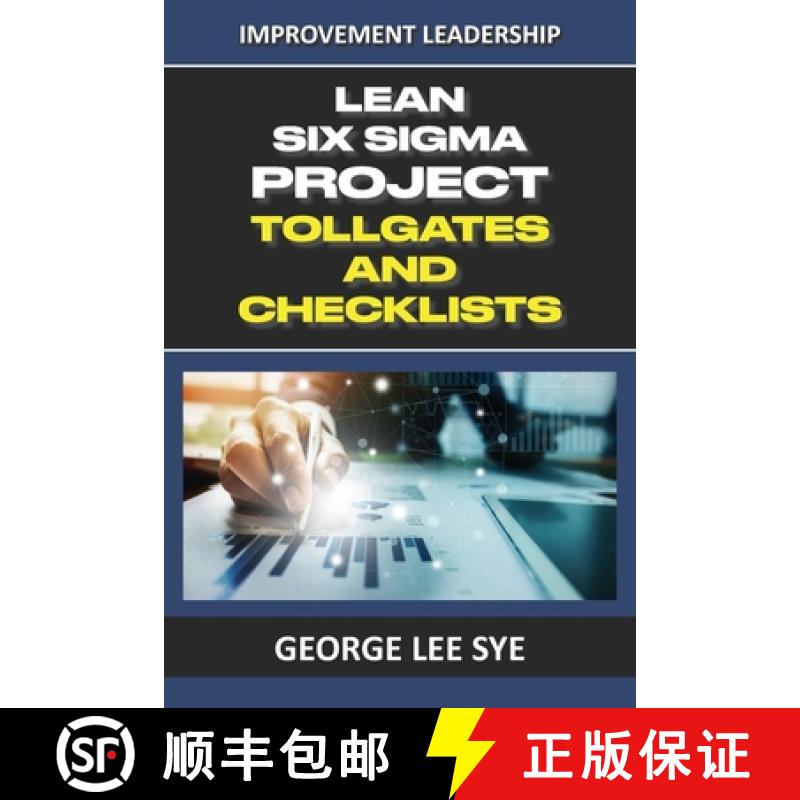 【2-3周达】Lean Six Sigma Project Tollgates and Checklists: A Guide To The Questions To Ask At Each P... [9780648968368]