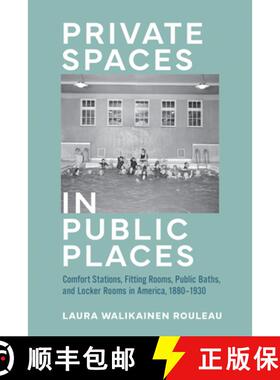 【3-4周达】Private Spaces in Public Places: Comfort Stations, Fitting Rooms, Public Baths, and Locker... [9781421449999]