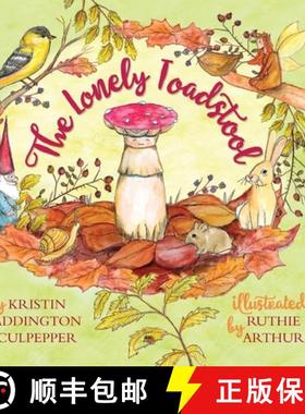 【3-4周达】The Lonely Toadstool: A Children's Book About New Friends That Come as We Find Our Voice [9798985777208]