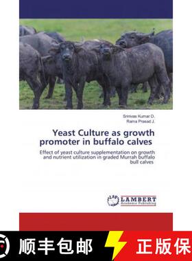 预订 Yeast Culture as growth promoter in buffalo calves [9786200471024]