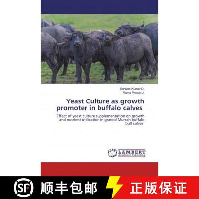 预订 Yeast Culture as growth promoter in buffalo calves [9786200471024]