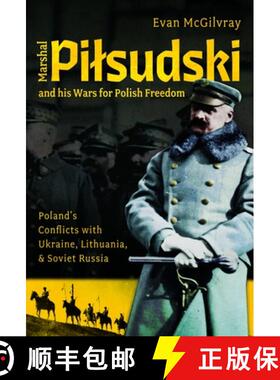 【3-4周达】Marshal Pilsudski and His Wars for Polish Freedom: Poland's Conflicts with Ukraine, Lithua... [9781036110147]