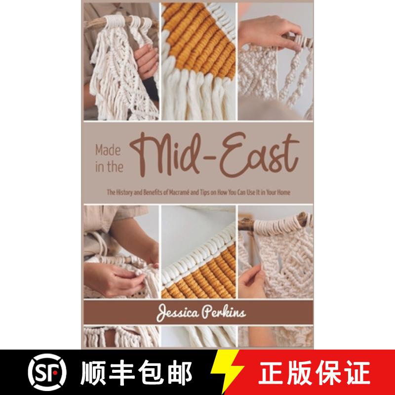 【3-4周达】Made in the Mid-East: The History and Benefits of Macramé and Tips on How You Can Use It ... [9781915322005]