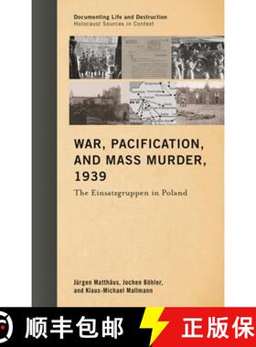 【3-4周达】War, Pacification, and Mass Murder, 1939 : The Einsatzgruppen in Poland [9781442231412]