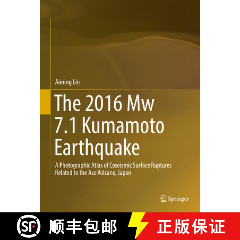 【3-4周达】The 2016 Mw 7.1 Kumamoto Earthquake: A Photographic Atlas of Coseismic Surface Ruptures Re... [9789811058547]
