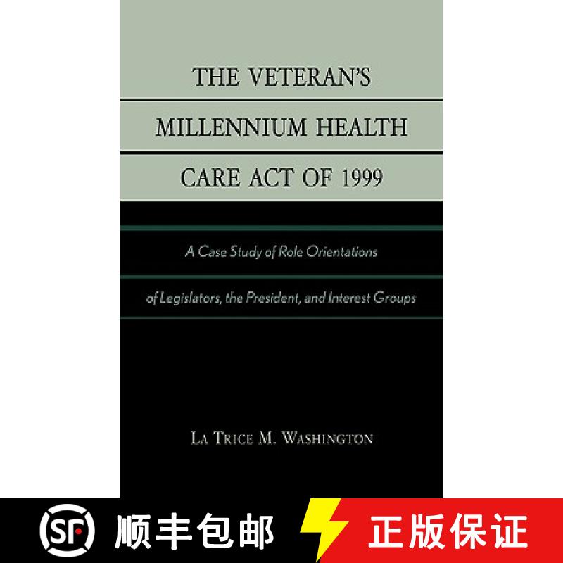 【3-4周达】The Veteran's Millennium Health Care Act of 1999 : A Case Study of Role Orientations of Le... [9780761826668]