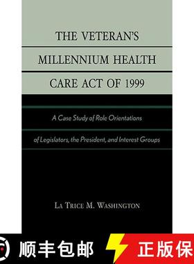 预订 The Veteran's Millennium Health Care Act of 1999 : A Case Study of Role Orientations of Legislat... [9780761826668]