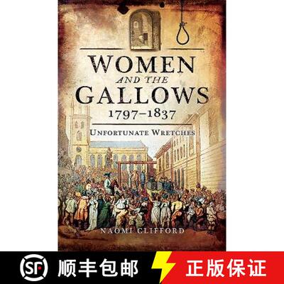 【3-4周达】Women and the Gallows 1797-1837: Unfortunate Wretches [9781473863347]