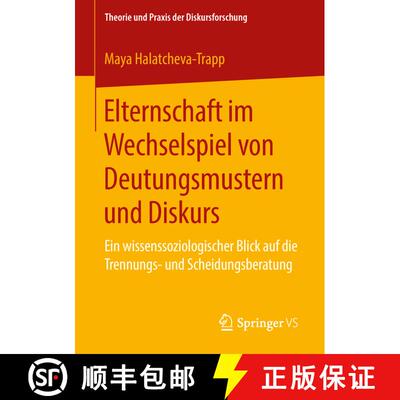 【3-4周达】Elternschaft im Wechselspiel von Deutungsmustern und Diskurs : Ein wissenssoziologischer B... [9783658225742]