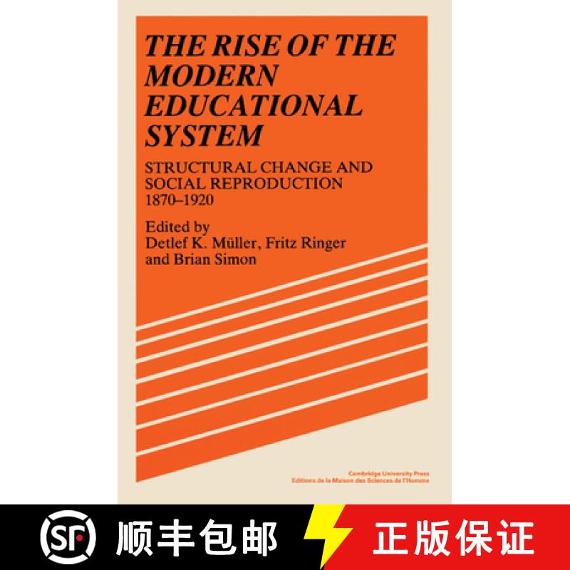 【3-4周达】The Rise of the Modern Educational System: Structural Change and Social Reproduction, 1870... [9780521366854]
