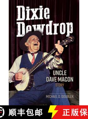 【3-4周达】Dixie Dewdrop – The Uncle Dave Macon Story [9780252083655]