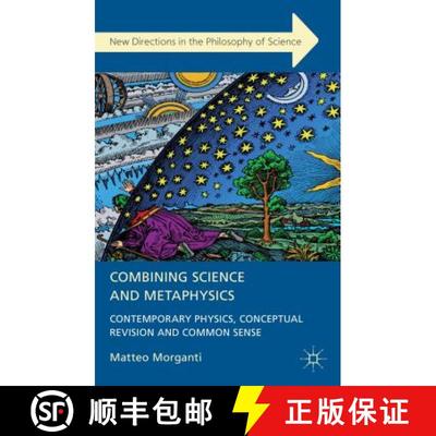 【3-4周达】Combining Science and Metaphysics: Contemporary Physics, Conceptual Revision and Common Sense [9781137002686]
