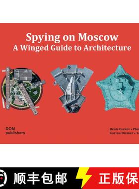 【3-4周达】Spying on Moscow: A Winged Guide to Architecture [9783869226088]