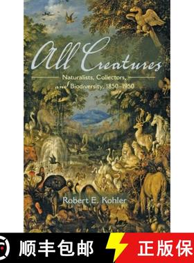 【3-4周达】All Creatures: Naturalists, Collectors, and Biodiversity, 1850-1950 [9780691125398]