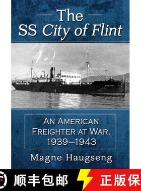 【3-4周达】The SS City of Flint : An American Freighter at War, 1939-1943 [9781476685366]