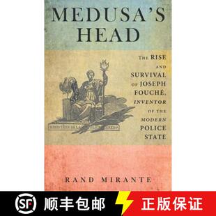 【3-4周达】Medusa's Head: The Rise and Survival of Joseph Fouché, Inventor of the Modern Police State [9781480810716]