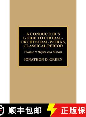 预订 Conductor's Guide to Choral-Orchestral Works, Classical Period: Volume 1: Haydn and Mozart: Volu... [9780810842069]