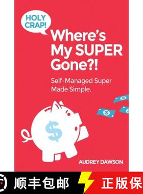 预订 Holy Crap! Where's My SUPER Gone?!: Self-Managed Simple Made Easy [9780992428105]