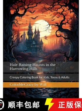 预订 Hair-Raising Haunts in the Harrowing Hills: Creepy Coloring Book for Kids, Teens & Adults [9781087999616]