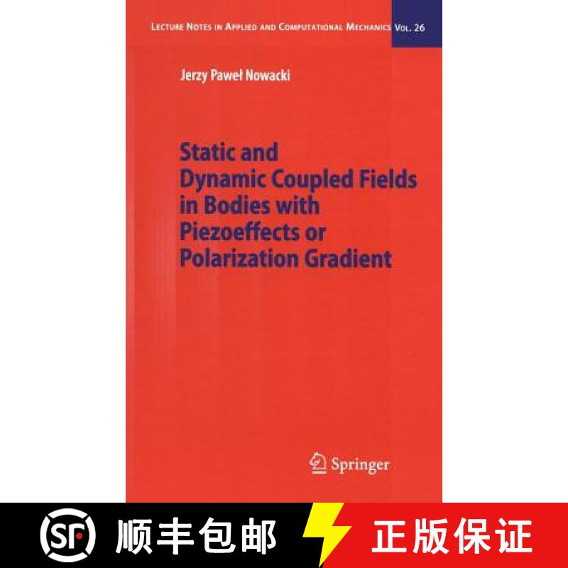 【3-4周达】Static and Dynamic Coupled Fields in Bodies with Piezoeffects or Polarization Gradient [9783540316688]