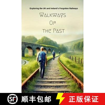 【3-4周达】Walkways  Of  the Past: Exploring the UK and Ireland's Forgotten Railways [9781326780845]