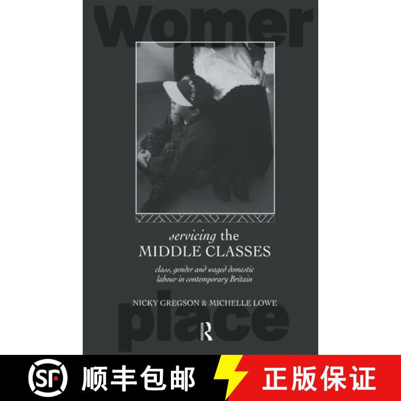 【3-4周达】Servicing the Middle Classes : Class, Gender and Waged Domestic Work in Contemporary Britain [9780415085311]