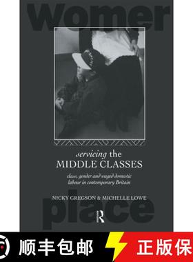 【3-4周达】Servicing the Middle Classes : Class, Gender and Waged Domestic Work in Contemporary Britain [9780415085311]