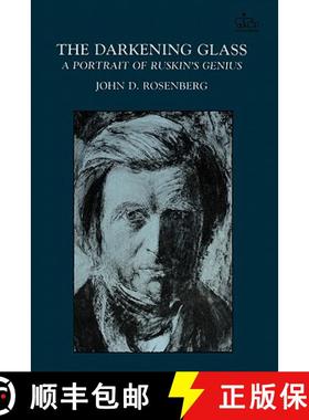 【3-4周达】The Darkening Glass : A Portrait of Ruskin's Genius [9780231063876]