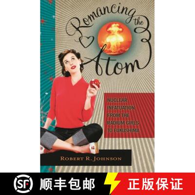 【3-4周达】精装 Romancing the Atom: Nuclear Infatuation from the Radium Girls to Fukushima [9780313392795]
