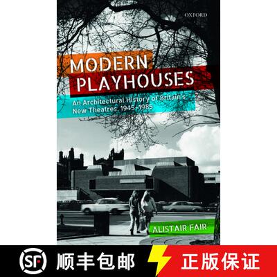 【3-4周达】精装 Modern Playhouses: An Architectural History of Britain's New Theatres, 1945 -- 1985 [9780198807476]