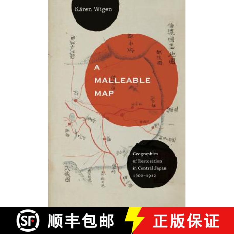 【3-4周达】A Malleable Map, Volume 17: Geographies of Restoration in Central Japan, 1600-1912 [9780520272767]