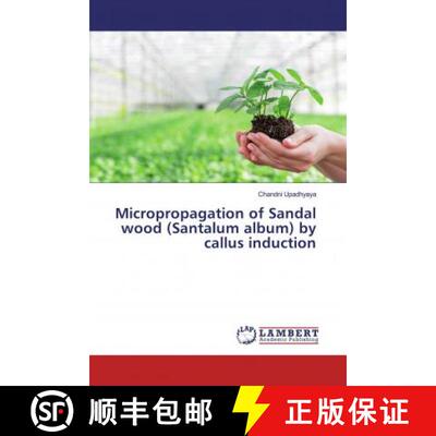 预订 Micropropagation of Sandal wood (Santalum album) by callus induction [9786200231406]