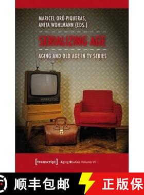 【3-4周达】Serializing Age: Aging and Old Age in TV Series [9783837632767]